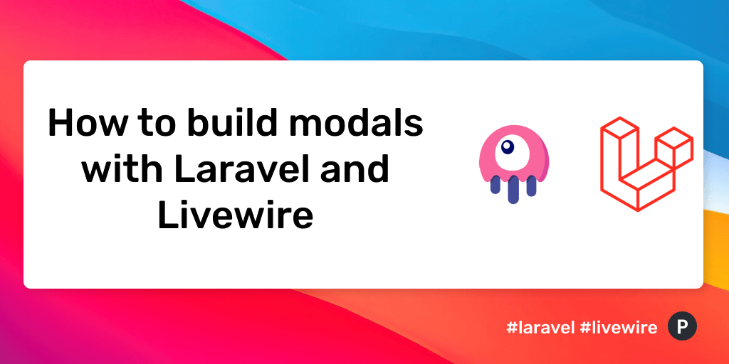 How To Build Modals With Laravel And Livewire